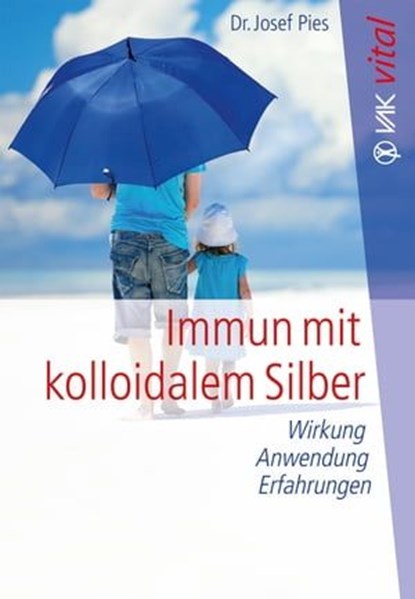 Immun mit kolloidalem Silber, Josef Pies - Ebook - 9783954840229