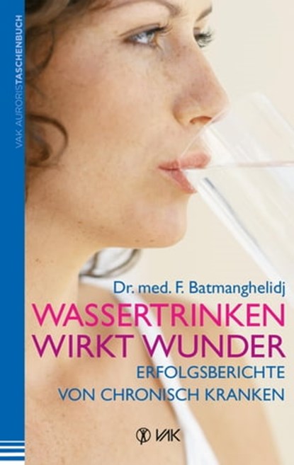 Wassertrinken wirkt Wunder, Fereydoon Batmanghelidj - Ebook - 9783954840748