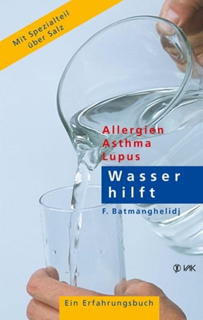 Wasser hilft, F. Batmanghelidj - Ebook - 9783954840892