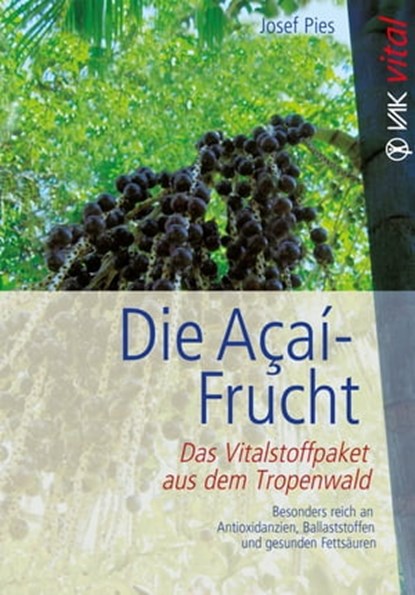 Die Açaí-Frucht, Josef Pies - Ebook - 9783954842032