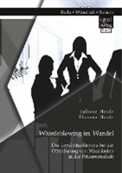 Whistleblowing im Wandel - Das Loyalitatsdilemma bei der Offenbarung von Missstanden in der Privatwirtschaft, HEIDE,  Theresa ; Heide, Juliane - Paperback - 9783954853670