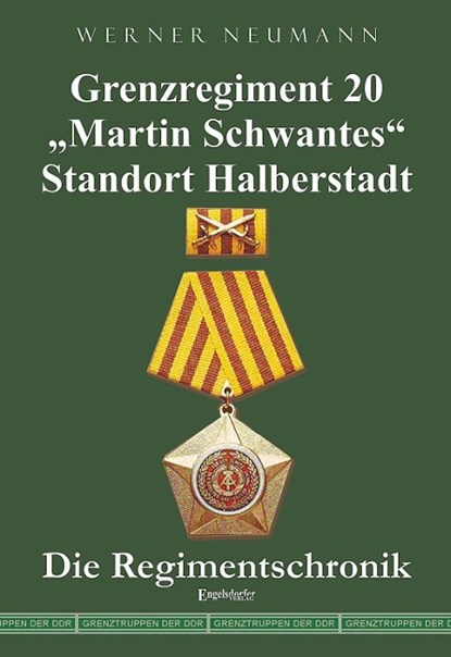 Grenzregiment 20 "Martin Schwantes" Standort Halberstadt. Die Regimentschronik, Werner Neumann - Paperback - 9783954884629