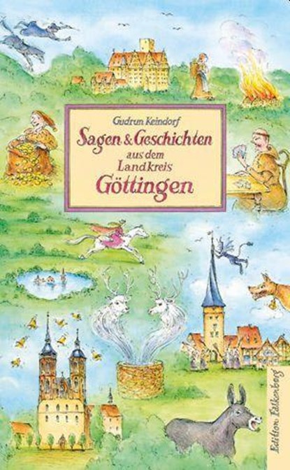 Sagen und Geschichten aus dem Landkreis Göttingen, Gudrun Keindorf - Gebonden - 9783954942862