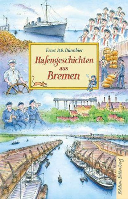 Hafengeschichten aus Bremen, Ernst B. R. Dünnbier - Gebonden - 9783954943173
