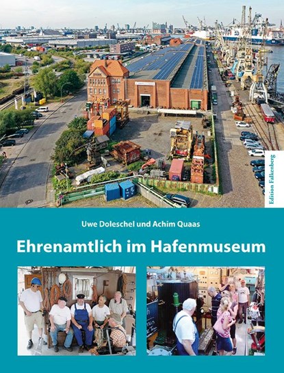 Ehrenamtlich im Hafenmuseum, Uwe Doleschel ; Achim Quaas - Gebonden - 9783954943623