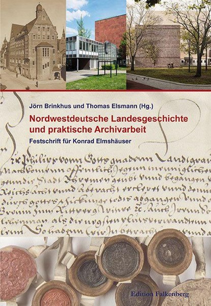 Nordwestdeutsche Landesgeschichte und praktische Archivarbeit, Jörn Brinkhus ; Thomas Elsmann - Gebonden - 9783954943739