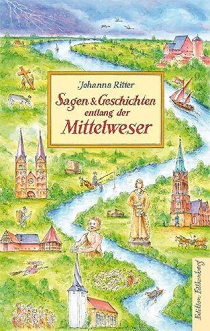 Sagen und Geschichten entlang der Mittelweser, Johanna Ritter - Gebonden - 9783954943791