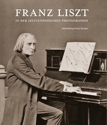Franz Liszt in der zeitgenössischen Photographie, Ernst Burger - Paperback - 9783954984893
