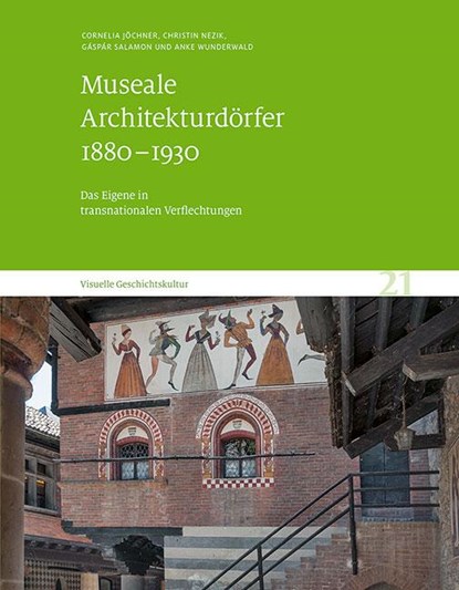 Museale Architekturdörfer 1880-1930, Cornelia Jöchner ;  Christin Nezik ;  Gáspár Salamon ;  Anke Wunderwald - Gebonden - 9783954987214