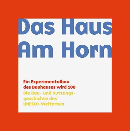 Das Haus Am Horn, Freundeskreis der Bauhaus-Universität Weimar ; Michael Siebenbrodt ; Christiane Wolf - Paperback - 9783954987733