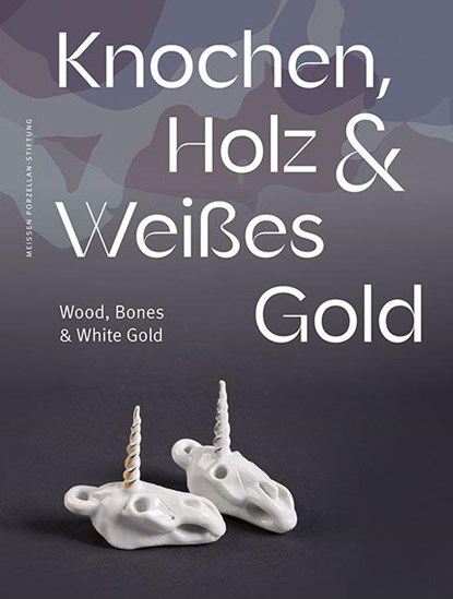Knochen, Holz und Weißes Gold, Meissen Porzellan-Stiftung - Paperback - 9783954988150