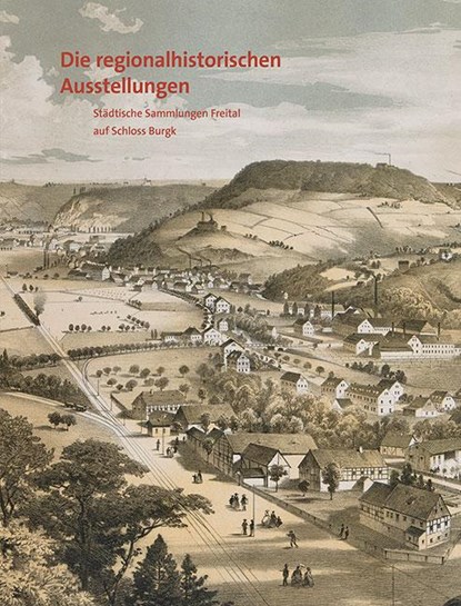 Die regionalhistorischen Ausstellungen, Städtische Sammlungen Freital ; Kristin Gäbler - Paperback - 9783954988778