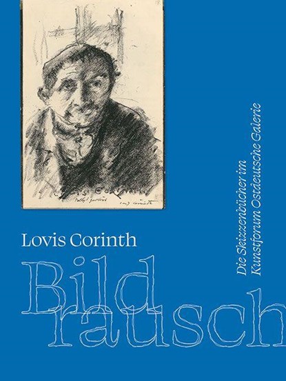 Lovis Corinth. Bildrausch, Sebastian Schmidt ; Kunstforum Ostdeutsche Galerie Regensburg - Gebonden - 9783954988938
