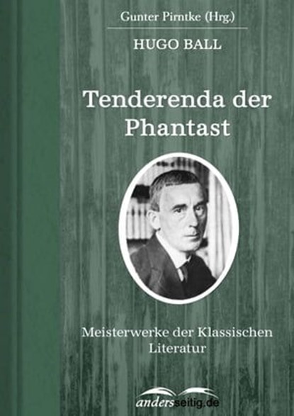 Tenderenda der Fantast, Hugo Ball - Ebook - 9783955010911