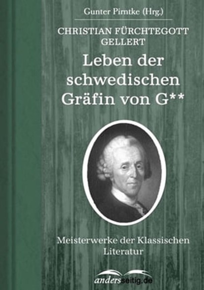 Leben der schwedischen Gräfin von G**, Christian Fürchtegott Gellert - Ebook - 9783955011253