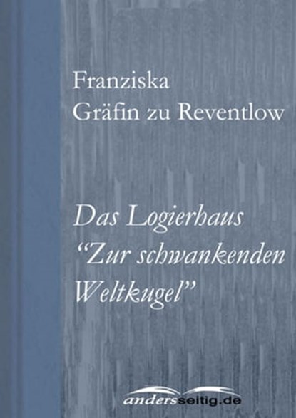 Das Logierhaus "Zur schwankenden Weltkugel", Franziska Gräfin zu Reventlow - Ebook - 9783955011338
