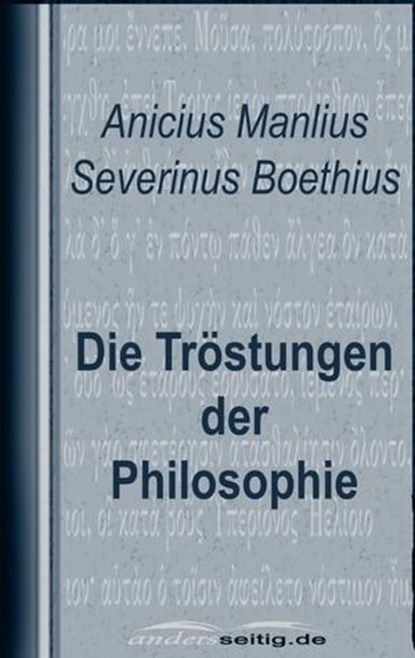 Die Tröstungen der Philosophie, Anicius Manlius Severinus Boethius - Ebook - 9783955014421