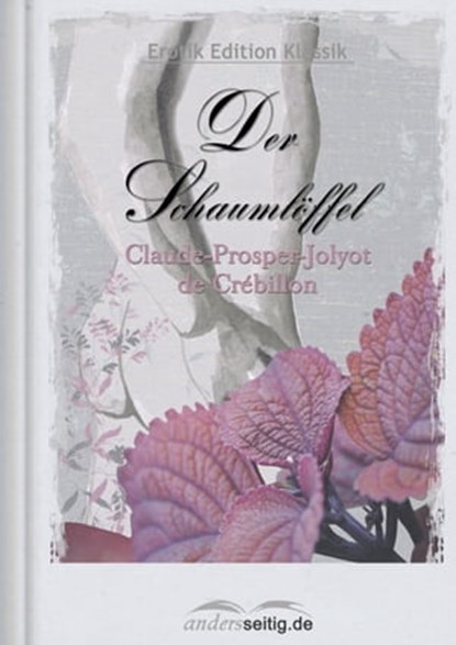 Der Schaumlöffel, Claude-Prosper-Jolyot de Crébillon - Ebook - 9783955015176