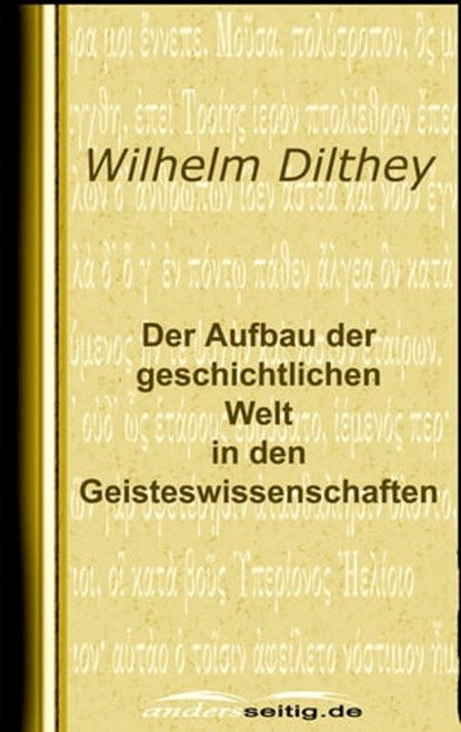 Der Aufbau der geschichtlichen Welt in den Geisteswissenschaften, Wilhelm Dilthey - Ebook - 9783955015381
