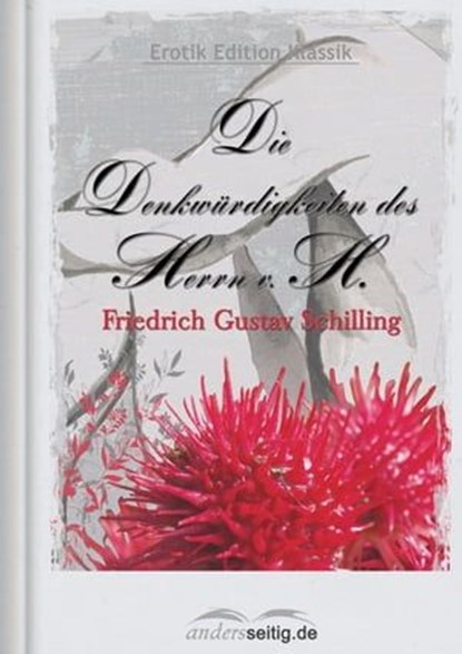 Die Denkwürdigkeiten des Herrn v. H., Friedrich Gustav Schilling - Ebook - 9783955016708