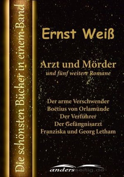 Arzt und Mörder und fünf weitere Romane, Ernst Weiß - Ebook - 9783955016845