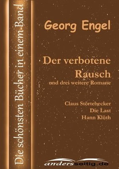 Der verbotene Rausch und drei weitere Romane, Georg Engel - Ebook - 9783955016999