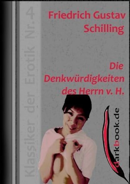 Die Denkwürdigkeiten des Herrn v. H., Friedrich Gustav Schilling - Ebook - 9783955017125