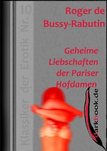 Geheime Liebschaften der Pariser Hofdamen, Roger de Bussy-Rabutin - Ebook - 9783955017194