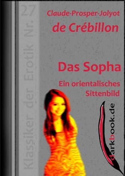 Das Sopha - Ein orientalisches Sittenbild, Claude-Prosper-Jolyot de Crébillon - Ebook - 9783955017545