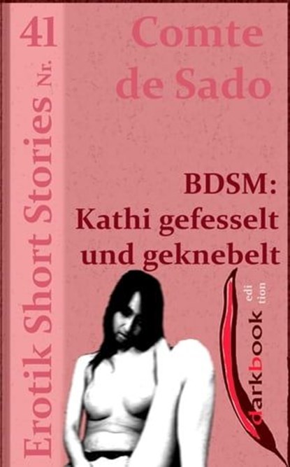 BDSM: Kathi gefesselt und geknebelt, Comte de Sado - Ebook - 9783955019167