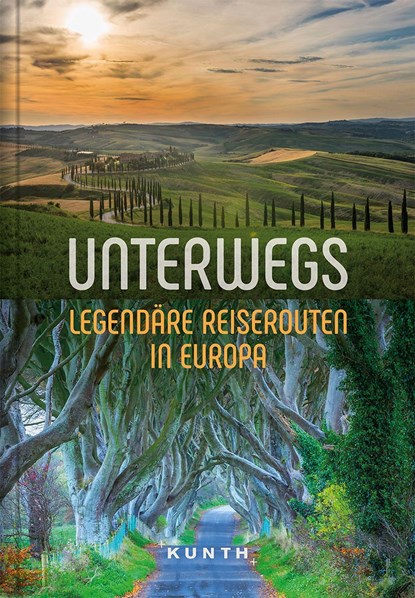 KUNTH Unterwegs Legendäre Reiserouten in Europa, Kunth Verlag - Paperback - 9783955049515