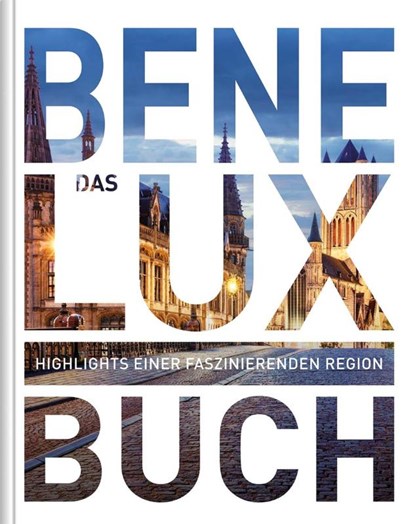 Benelux. Das Buch, Kunth Verlag - Gebonden - 9783955049614