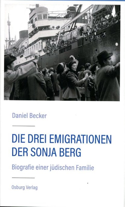 Die drei Emigrationen der Sonja Berg, Daniel Becker - Gebonden - 9783955102784