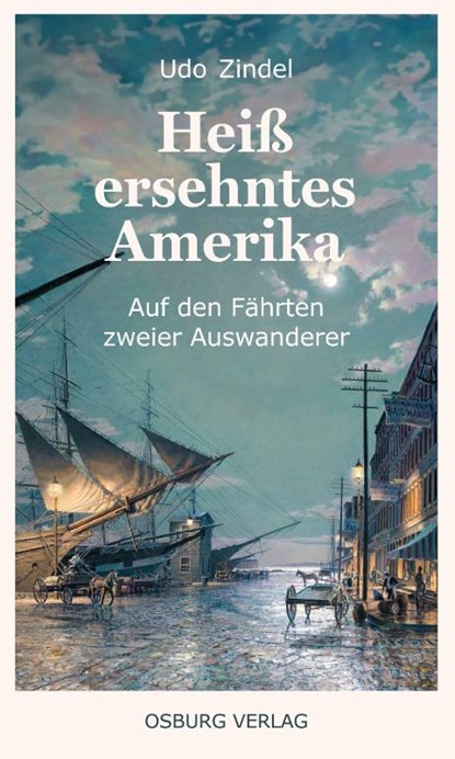 Heiß ersehntes Amerika, Udo Zindel - Gebonden - 9783955103583