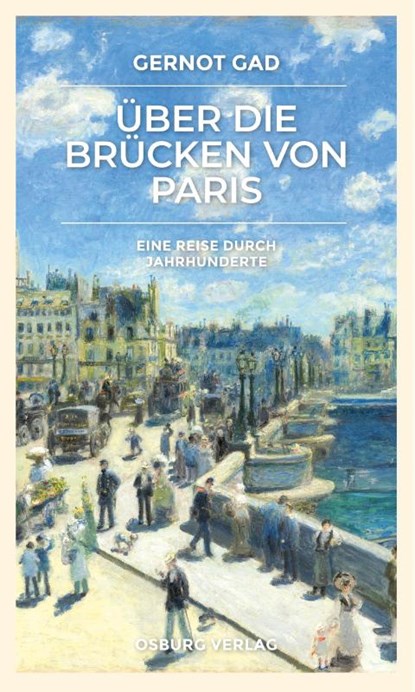 Über die Brücken von Paris, Gernot Gad - Gebonden - 9783955103811
