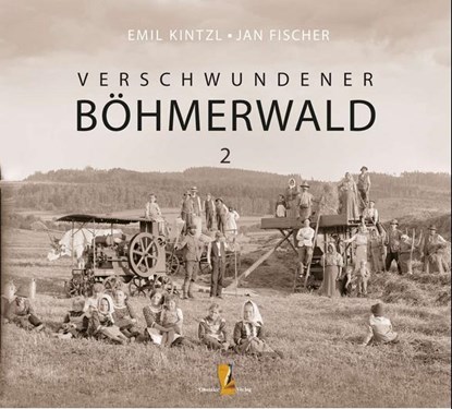 Verschwundener Böhmerwald, Emil Kintzl ;  Jan Fischer - Gebonden - 9783955111311