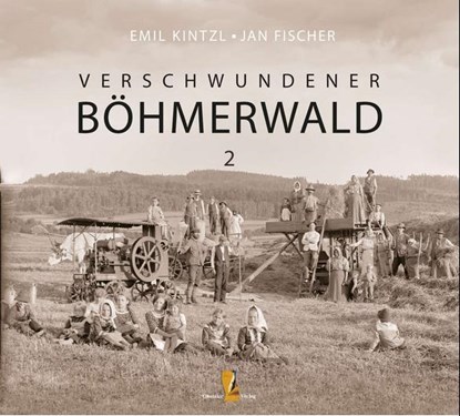 Verschwundener Böhmerwald, Emil Kintzl ; Jan Fischer - Gebonden - 9783955111311