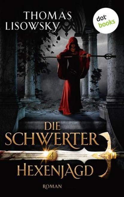 DIE SCHWERTER - Band 4: Hexenjagd, Thomas Lisowsky - Ebook - 9783955201036