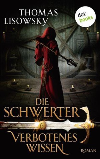 DIE SCHWERTER - Band 6: Verbotenes Wissen, Thomas Lisowsky - Ebook - 9783955201050