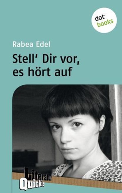 Stell´ dir vor, es hört auf - Literatur-Quickie, Rabea Edel - Ebook - 9783955201968