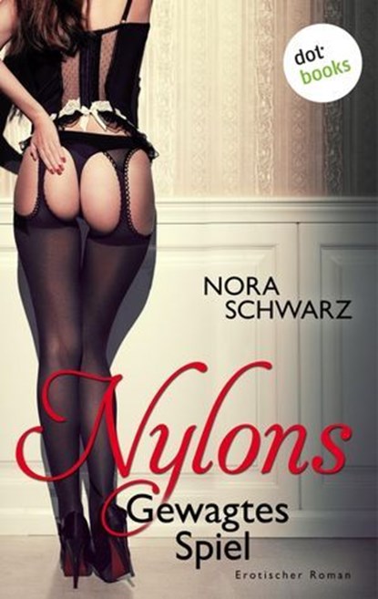 NYLONS - Band 1: Gewagtes Spiel, Nora Schwarz - Ebook - 9783955202620