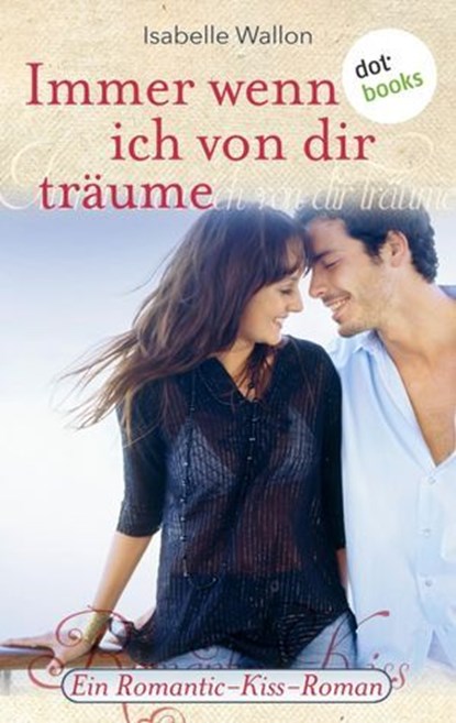 Immer wenn ich von dir träume, Isabelle Wallon - Ebook - 9783955203672