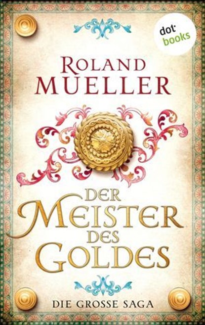Der Meister des Goldes, Roland Mueller - Ebook - 9783955203726