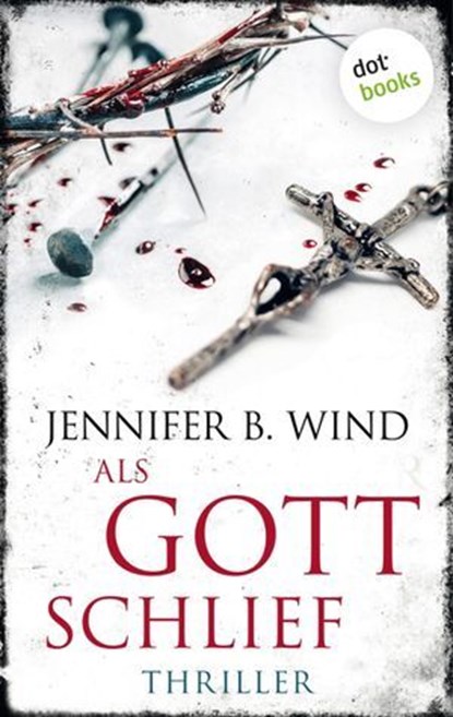 Als Gott schlief - Ein Fall für Jutta Stern und Tom Neumann 1, Jennifer B. Wind - Ebook - 9783955204945