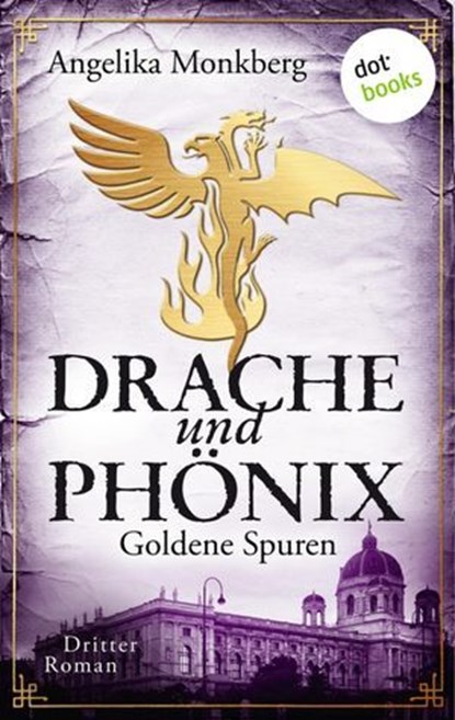 DRACHE UND PHÖNIX - Band 3: Goldene Spuren, Angelika Monkberg - Ebook - 9783955205324