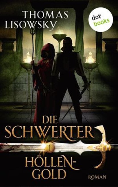DIE SCHWERTER - Band 1: Höllengold, Thomas Lisowsky - Ebook - 9783955205508