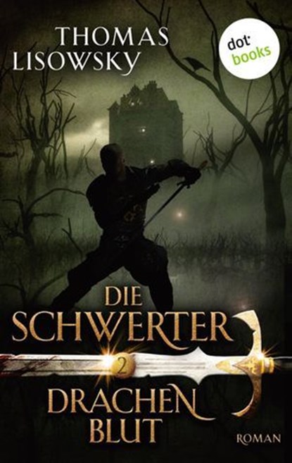 DIE SCHWERTER - Band 2: Drachenblut, Thomas Lisowsky - Ebook - 9783955205515