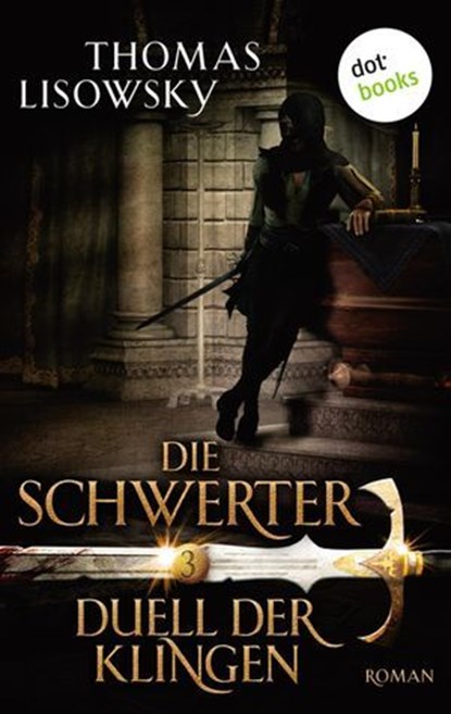 DIE SCHWERTER - Band 3: Duell der Klingen, Thomas Lisowsky - Ebook - 9783955205522