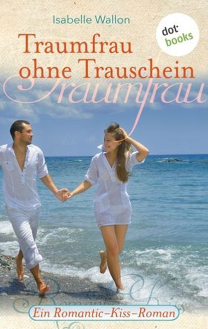 Traumfrau ohne Trauschein, Isabelle Wallon - Ebook - 9783955206901