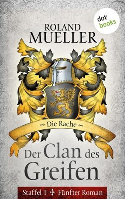 Der Clan des Greifen - Staffel I. Fünfter Roman: Die Rache, Roland Mueller - Ebook - 9783955207410